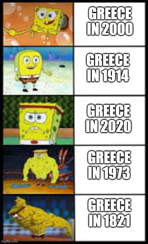 Greek Evolution | GREECE IN 2000; GREECE IN 1914; GREECE IN 2020; GREECE IN 1973; GREECE IN 1821 | image tagged in spongebob evolution | made w/ Imgflip meme maker