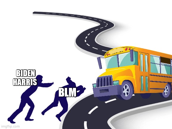 Under the Bus | BIDEN
HARRIS; BLM | image tagged in biden,kamala harris,bus,blm | made w/ Imgflip meme maker