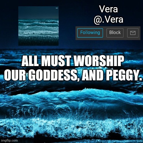a n n o u n c e | ALL MUST WORSHIP OUR GODDESS, AND PEGGY. | image tagged in a n n o u n c e | made w/ Imgflip meme maker
