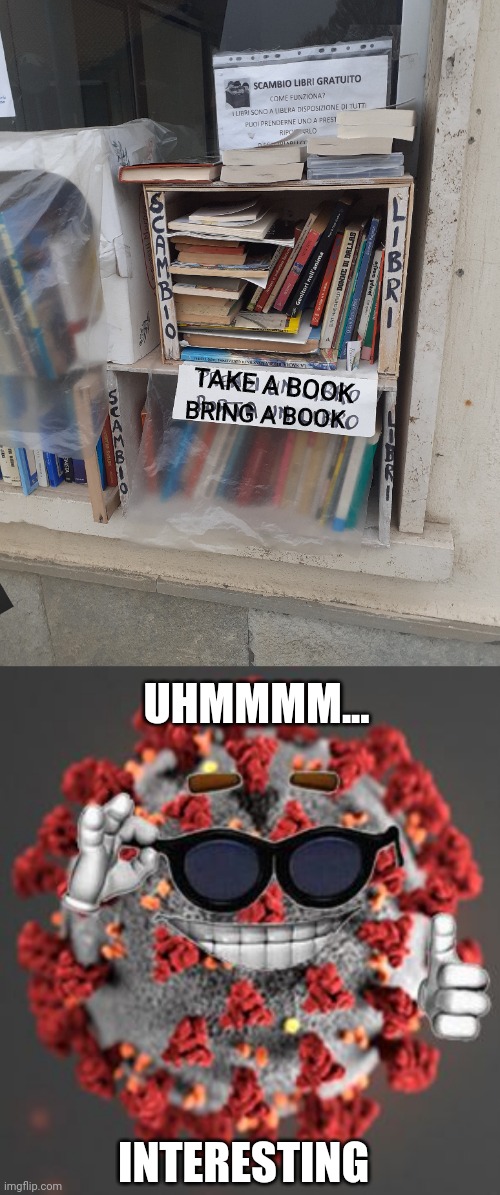 The plan of Corona | TAKE A BOOK; BRING A BOOK; UHMMMM... INTERESTING | image tagged in coronavirus,covid-19,wtf | made w/ Imgflip meme maker