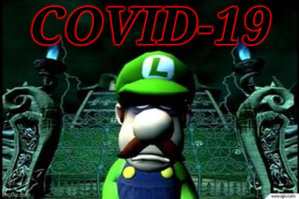 Depressed Luigi | COVID-19 | image tagged in depressed luigi | made w/ Imgflip meme maker