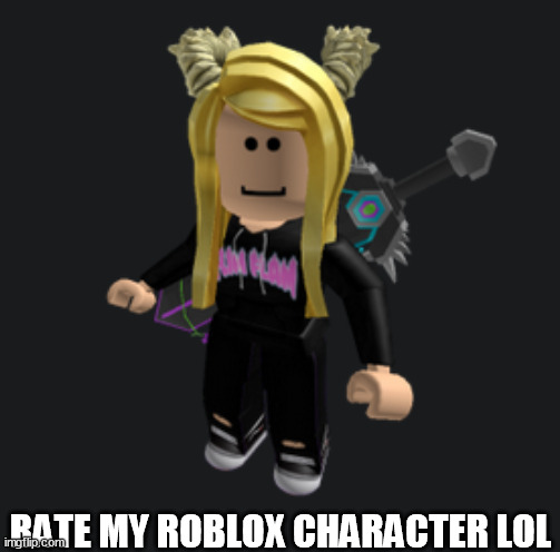 RATE MY ROBLOX CHARACTER LOL | made w/ Imgflip meme maker