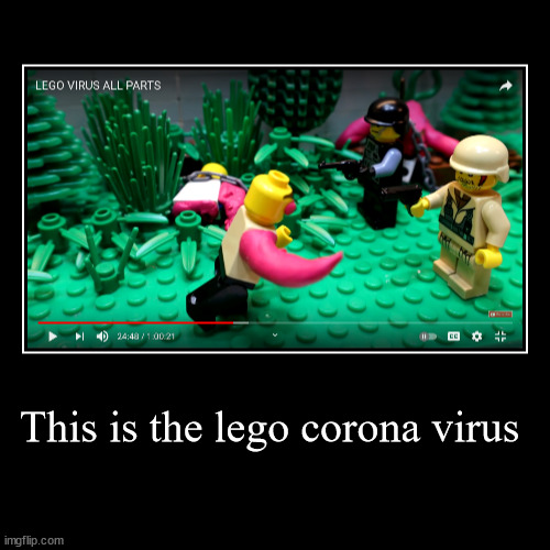 The lego corona virus | This is the lego corona virus | | image tagged in funny,demotivationals | made w/ Imgflip demotivational maker