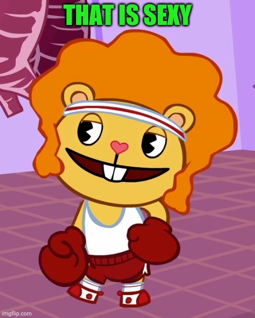 Perfectly Disco Bear (HTF) | THAT IS SEXY | image tagged in perfectly disco bear htf | made w/ Imgflip meme maker