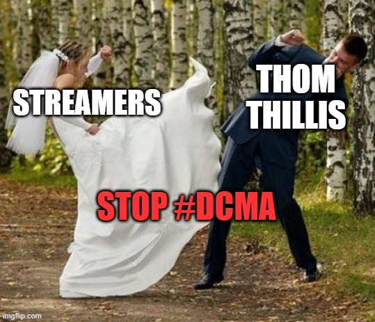 When Thom Thillis tries to pass a new bill | THOM THILLIS; STREAMERS; STOP #DCMA | image tagged in memes,angry bride | made w/ Imgflip meme maker