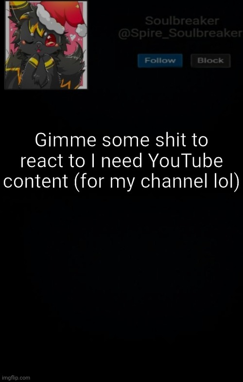 Spire Christmas Announcement Template | Gimme some shit to react to I need YouTube content (for my channel lol) | image tagged in spire christmas announcement template | made w/ Imgflip meme maker