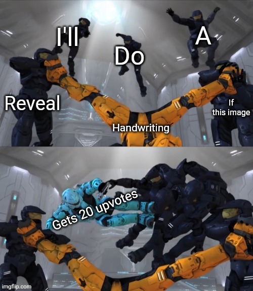 Carolina Meme Template | A; I'll; Do; Reveal; If this image; Handwriting; Gets 20 upvotes | image tagged in carolina meme template | made w/ Imgflip meme maker