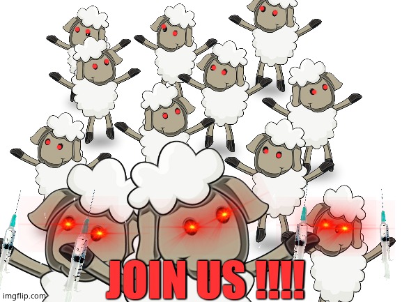 Join us | JOIN US !!!! | image tagged in sheep,vaccine,nwo,covid,genocide | made w/ Imgflip meme maker