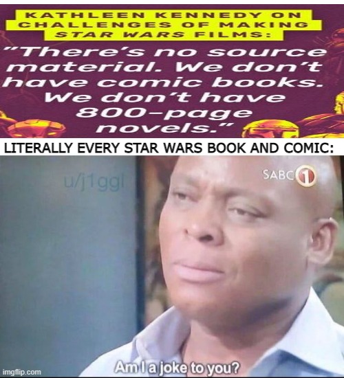 am i a joke to u | LITERALLY EVERY STAR WARS BOOK AND COMIC: | image tagged in am i a joke to you | made w/ Imgflip meme maker