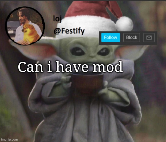 I lost mod a few weeks ago | Can i have mod | image tagged in christmas announcement | made w/ Imgflip meme maker