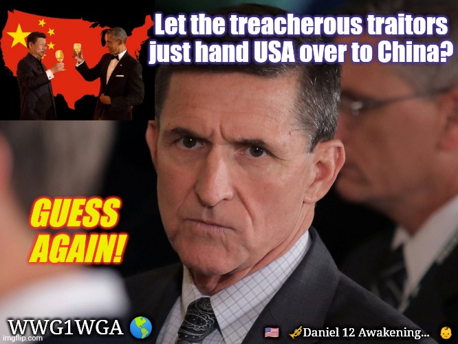 The People's General Michael Flynn takes his STAND. We will NOT Allow this Abomination. Trumpet Sounds: Patriots Rise! #WWG1WGA | Let the treacherous traitors just hand USA over to China? GUESS 
AGAIN! WWG1WGA 🌎; 🇺🇸   🎺Daniel 12 Awakening...   👶 | image tagged in the people's general michael flynn,patriotic eagle,michael flynn,election fraud,the great awakening,trump 2020 | made w/ Imgflip meme maker