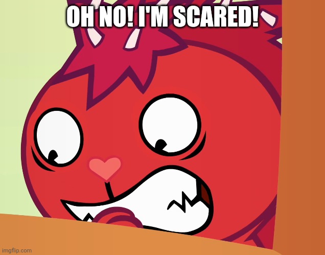 Feared Flaky (HTF) | OH NO! I'M SCARED! | image tagged in feared flaky htf | made w/ Imgflip meme maker