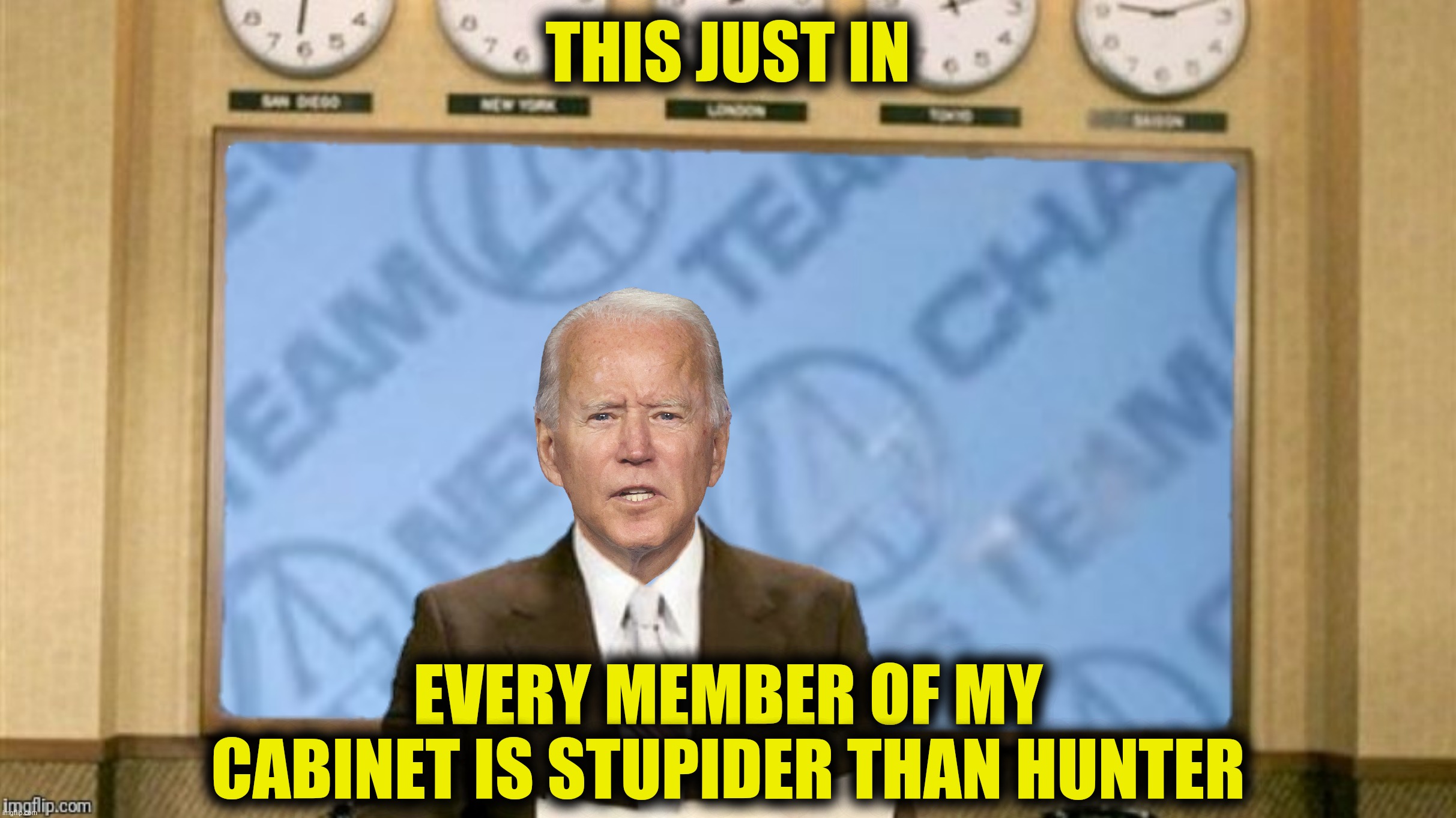 Bad Photoshop Sunday presents:  When the smartest man you know is Hunter |  THIS JUST IN; EVERY MEMBER OF MY CABINET IS STUPIDER THAN HUNTER | image tagged in bad photoshop sunday,joe biden,ron burgundy | made w/ Imgflip meme maker
