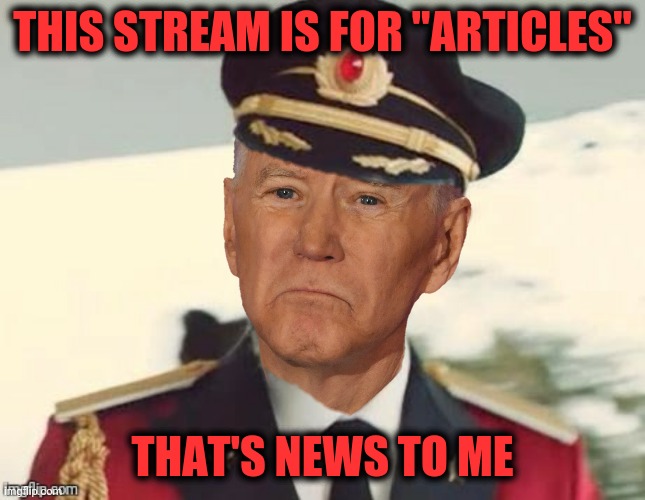 THIS STREAM IS FOR "ARTICLES" THAT'S NEWS TO ME | made w/ Imgflip meme maker