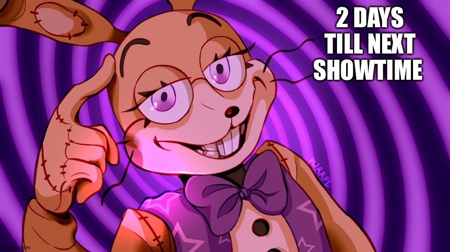 2 days | 2 DAYS TILL NEXT SHOWTIME | image tagged in roll safe glitchtrap | made w/ Imgflip meme maker
