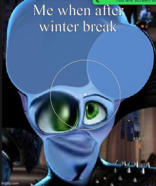 Kiss me or die | Me when after winter break | image tagged in derpy mastermind | made w/ Imgflip meme maker