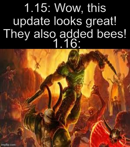 Demons SHALL scream | 1.15: Wow, this update looks great! They also added bees! 1.16: | image tagged in blank white template | made w/ Imgflip meme maker