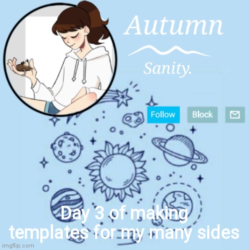 Day 3 of making templates for my many sides | made w/ Imgflip meme maker