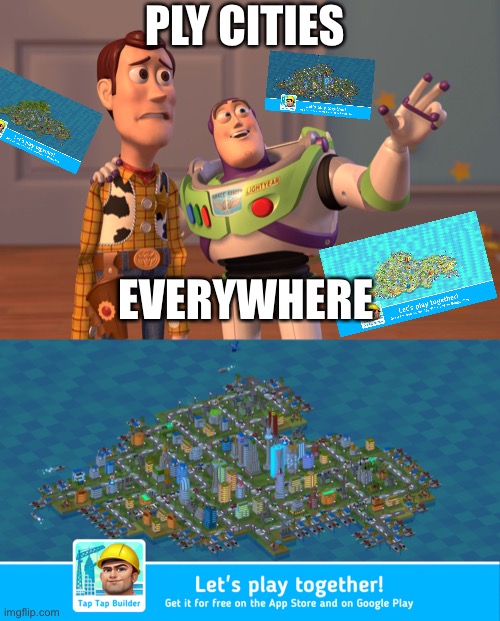 PLY CITIES EVERYWHERE |  PLY CITIES; EVERYWHERE | image tagged in memes,x x everywhere,city,building | made w/ Imgflip meme maker