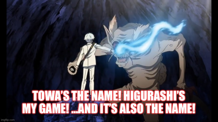 It’s also the name | TOWA’S THE NAME! HIGURASHI’S MY GAME! ...AND IT’S ALSO THE NAME! | image tagged in inuyasha,yashahime,venture bros,parody,reference,hank venture | made w/ Imgflip meme maker