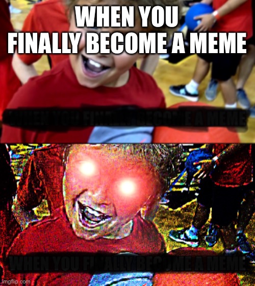 When you finally become a meme ( Mr. Beast ) | WHEN YOU FINALLY BECOME A MEME | image tagged in when you finally become a meme mr beast | made w/ Imgflip meme maker