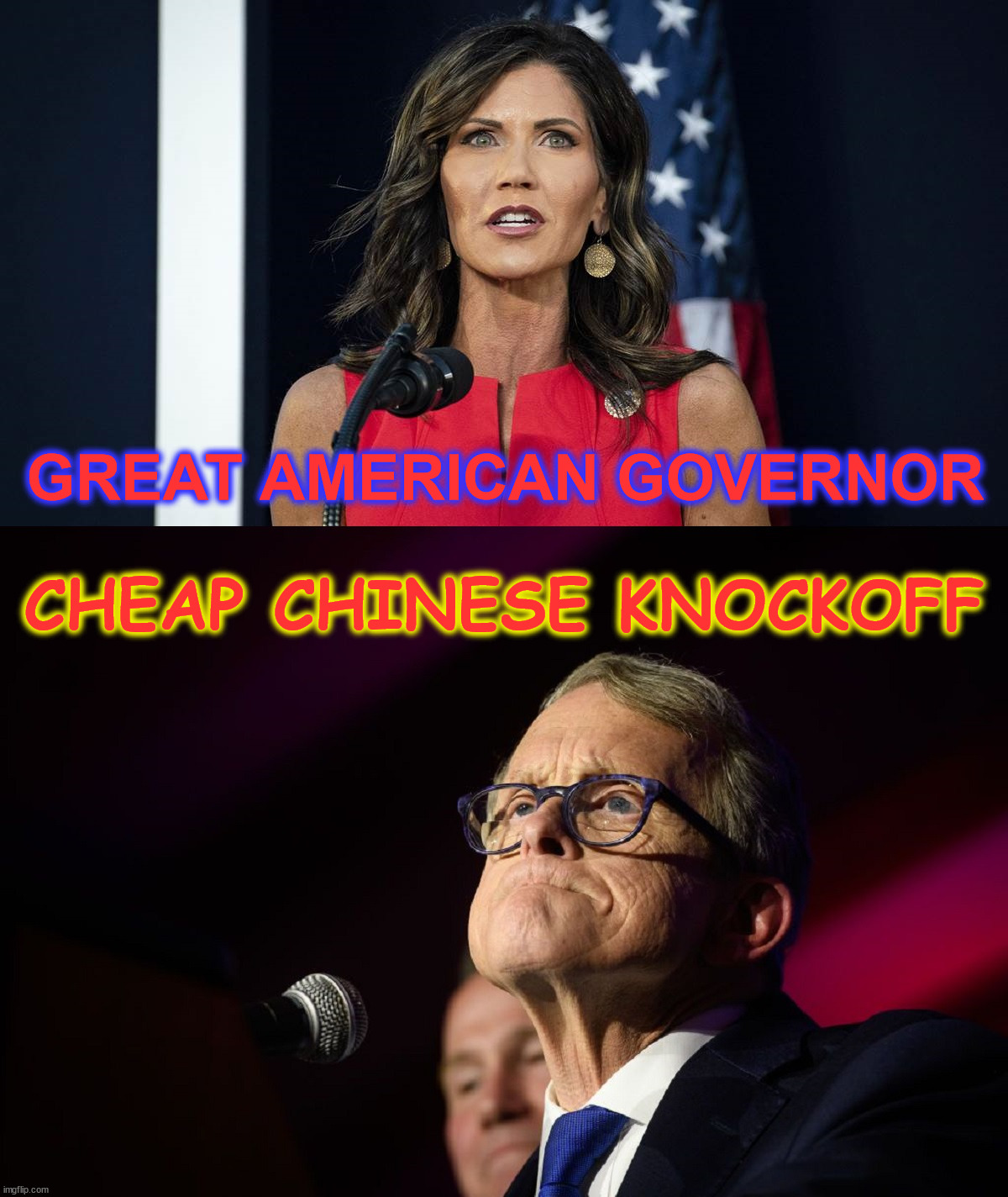Governors | GREAT AMERICAN GOVERNOR; CHEAP CHINESE KNOCKOFF | image tagged in south dakota,ohio,governor,american,chinese | made w/ Imgflip meme maker