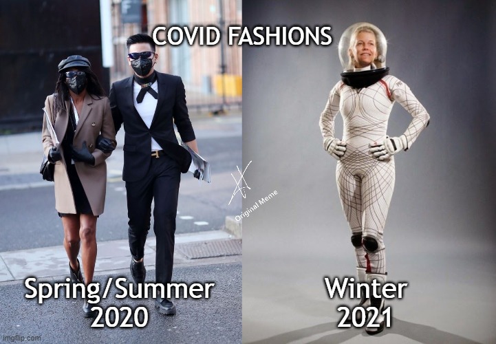 Covid Fashions of 2020 | COVID FASHIONS; Winter
2021; Spring/Summer
2020 | image tagged in covid-19,fashion,mask,space suit | made w/ Imgflip meme maker