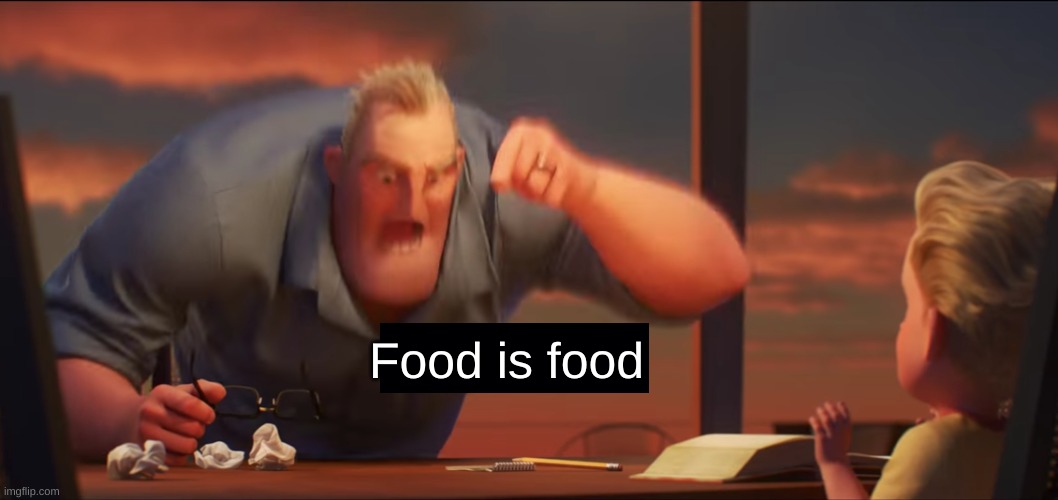 math is math | Food is food | image tagged in math is math | made w/ Imgflip meme maker