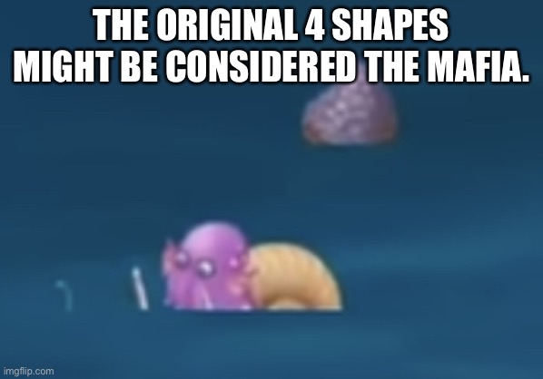 Dumbo Fact #6 (Lux is basically Giorno while Sparky is Kazuma). | THE ORIGINAL 4 SHAPES MIGHT BE CONSIDERED THE MAFIA. | image tagged in msm drowning shellbeat | made w/ Imgflip meme maker