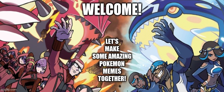  LET'S MAKE SOME AMAZING POKEMON MEMES TOGETHER! WELCOME! | made w/ Imgflip meme maker