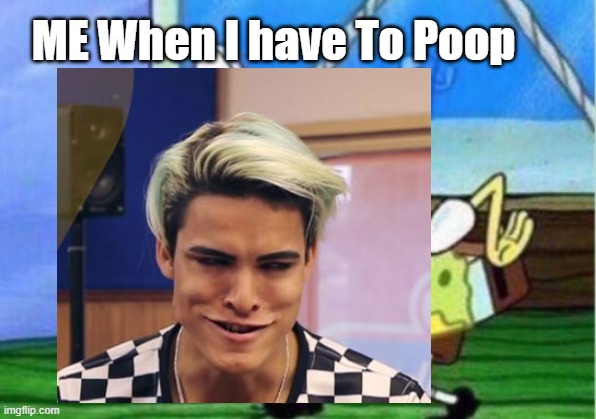 Me When I have To Poop!> | ME When I have To Poop | image tagged in funny memes | made w/ Imgflip meme maker