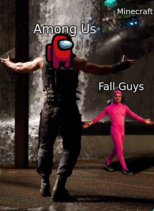 The ultimate battle | Minecraft; Among Us; Fall Guys | image tagged in bane vs filthy frank,minecraft,among us,fall guys | made w/ Imgflip meme maker