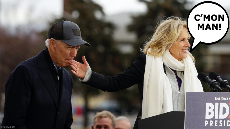 "Minding the Gaffes"  Jill Biden, on duty as Care-Giver in Chief | C’MON
MAN! | image tagged in minding the gaffes jill biden on duty as care-giver in chief | made w/ Imgflip meme maker