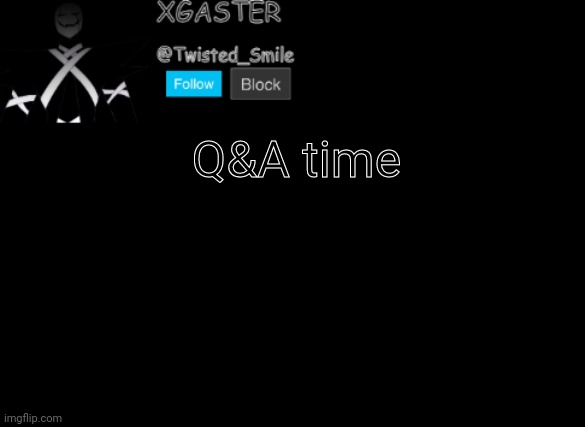 A | Q&A time | image tagged in shattered's announcement | made w/ Imgflip meme maker