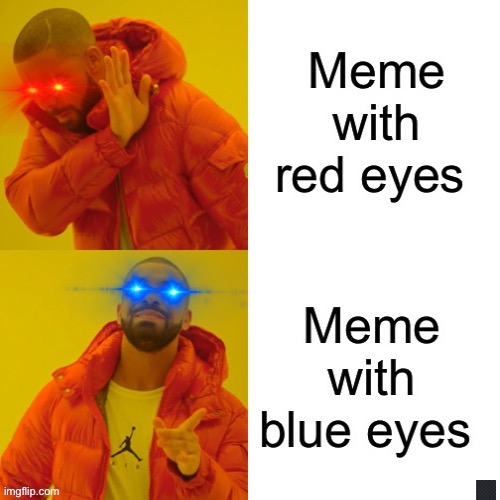 Blue eyes meme | image tagged in blue eyes | made w/ Imgflip meme maker