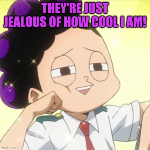 awkward Mineta | THEY'RE JUST JEALOUS OF HOW COOL I AM! | image tagged in awkward mineta | made w/ Imgflip meme maker