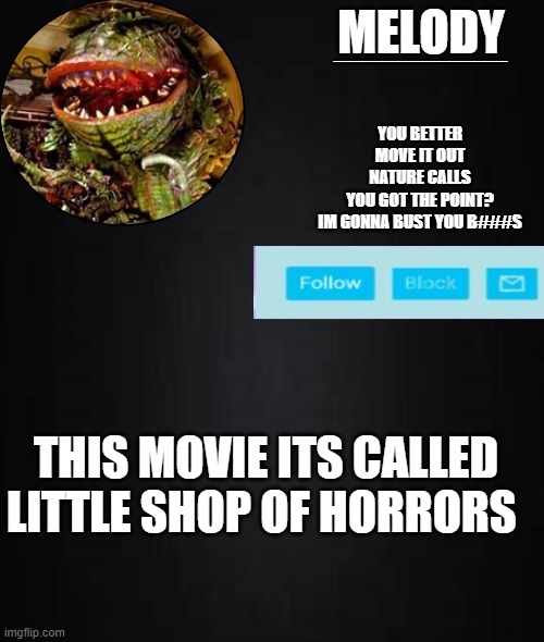 creepy | THIS MOVIE ITS CALLED LITTLE SHOP OF HORRORS | image tagged in creepy | made w/ Imgflip meme maker