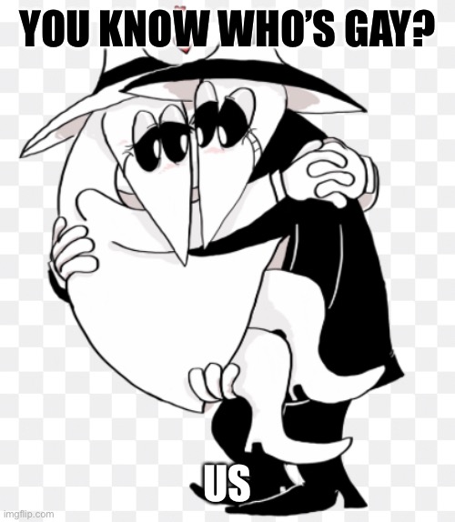 Spy Vs Spy hugging | YOU KNOW WHO’S GAY? US | image tagged in memes,blank white template | made w/ Imgflip meme maker