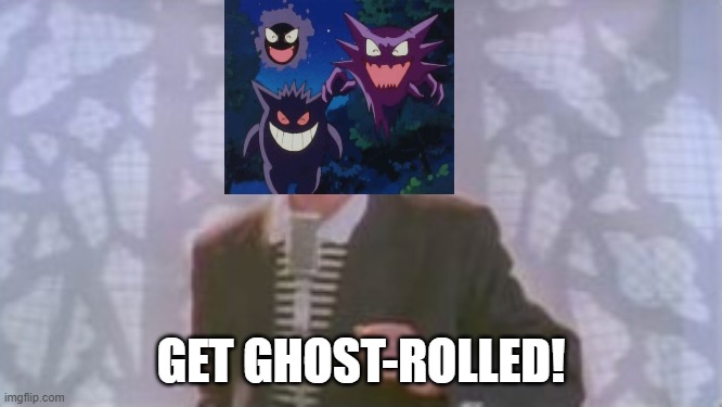 GET GHOST-ROLLED! | made w/ Imgflip meme maker