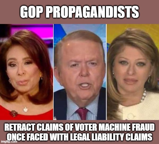 Fox's propagandists forced to disclose truth about voter fraud claims | GOP PROPAGANDISTS; RETRACT CLAIMS OF VOTER MACHINE FRAUD
ONCE FACED WITH LEGAL LIABILITY CLAIMS | image tagged in trump,election 2020,voter fraud,gop scammers,propagandists,losers | made w/ Imgflip meme maker