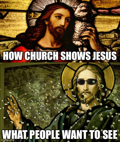 Neo Jesus | HOW CHURCH SHOWS JESUS; WHAT PEOPLE WANT TO SEE | image tagged in church,jesus,matrix,neo | made w/ Imgflip meme maker