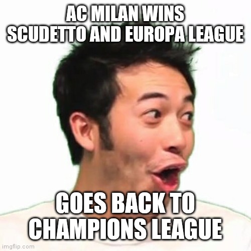 PogChamp Hype | AC MILAN WINS SCUDETTO AND EUROPA LEAGUE; GOES BACK TO CHAMPIONS LEAGUE | image tagged in pogchamp hype,ac milan,memes | made w/ Imgflip meme maker