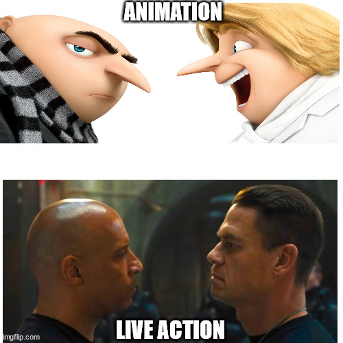 Fast and Despicable... Animation Vs. Live Action | ANIMATION; LIVE ACTION | image tagged in fast and furious | made w/ Imgflip meme maker