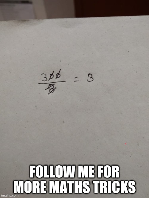 Follow me ? | FOLLOW ME FOR MORE MATHS TRICKS | image tagged in math | made w/ Imgflip meme maker