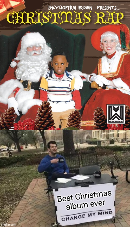 Gift Rapping | Best Christmas album ever | image tagged in memes,change my mind,christmas,album,rap | made w/ Imgflip meme maker