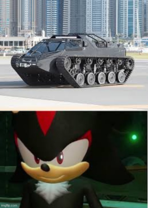 ripsaw tanks are so badass | image tagged in shadow the hedgehog | made w/ Imgflip meme maker