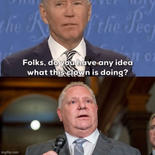 Doug the Clown | image tagged in doug ford,communism,covid,biden,canadian politics | made w/ Imgflip meme maker