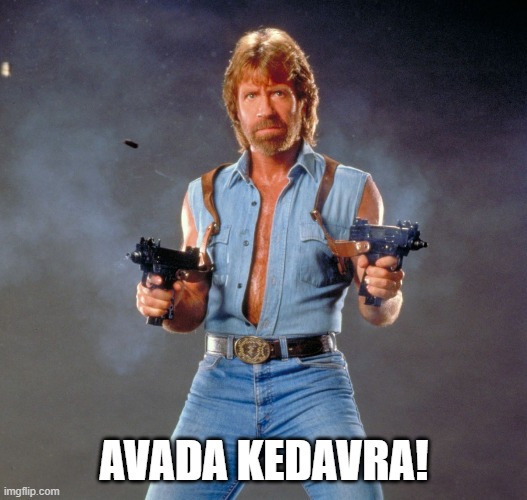 Chuck Norris Guns Meme | AVADA KEDAVRA! | image tagged in memes,chuck norris guns,chuck norris | made w/ Imgflip meme maker