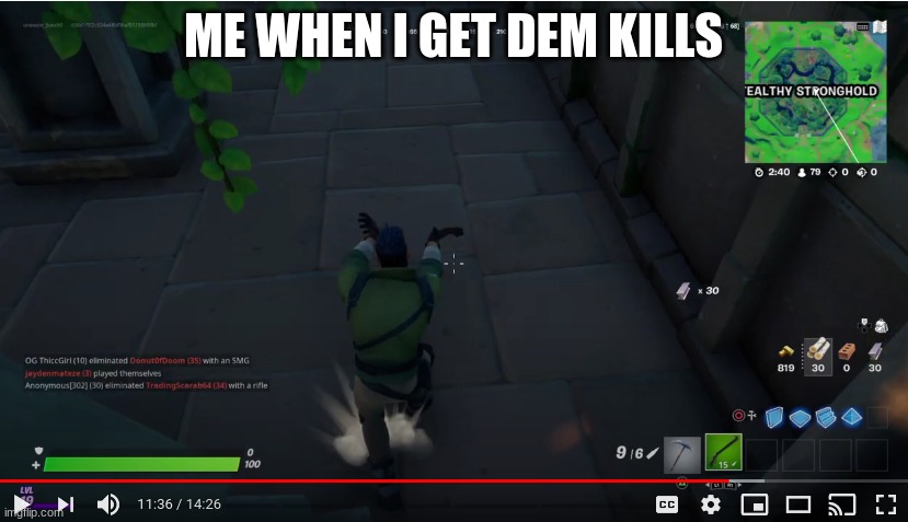 ME WHEN I GET DEM KILLS | image tagged in fortnite meme | made w/ Imgflip meme maker