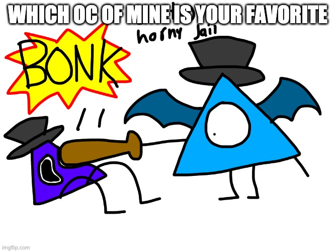 *gay stapler sounds* | WHICH OC OF MINE IS YOUR FAVORITE | image tagged in luno bonks loonoo | made w/ Imgflip meme maker
